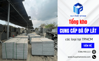 Huy Phát Stone - Tổng kho cung cấp đá ốp lát các loại tại TPHCM